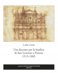 Una facciata per la basilica  di San Lorenzo a Firenze  1515-1905